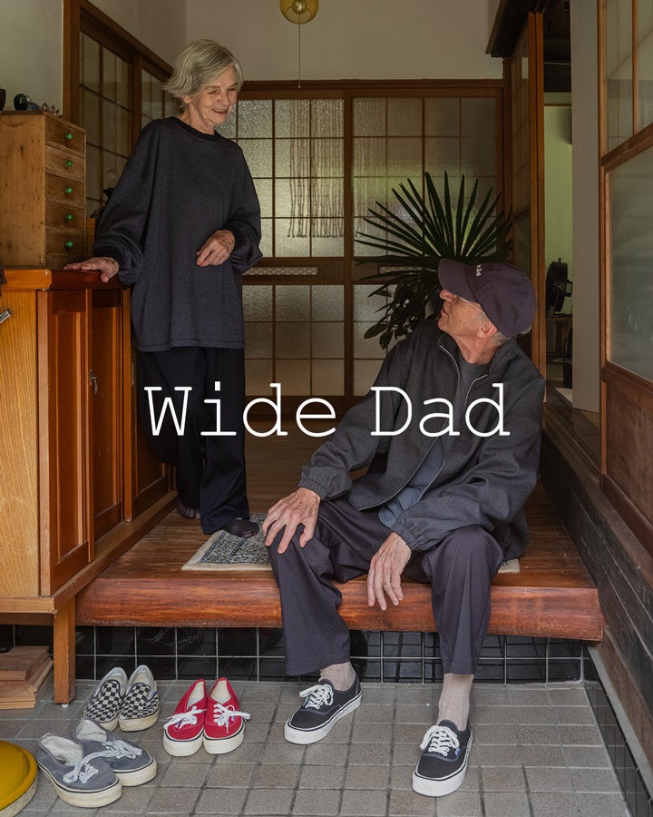 Wide Dad クールなDadの等身大な着こなしを2025 AW 1st delivery ローンチ