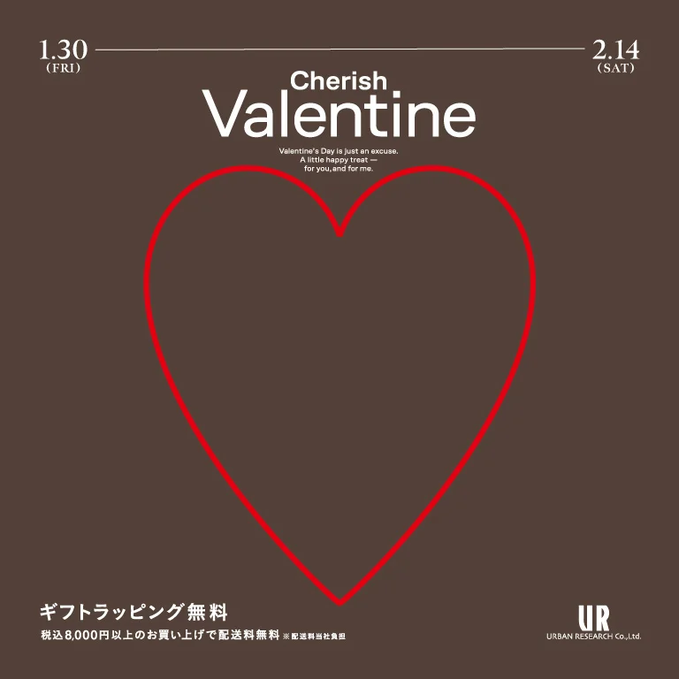 Cherish Valentine　あなたへ、わたしへ。URBAN RESEARCHのバレンタイン